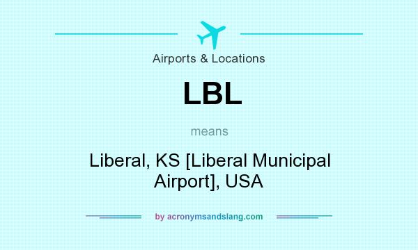 What does LBL mean? It stands for Liberal, KS [Liberal Municipal Airport], USA