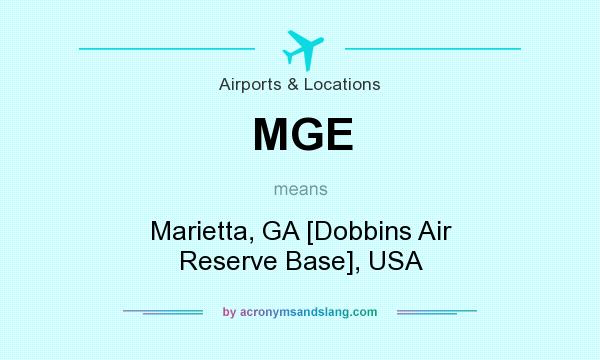 What does MGE mean? It stands for Marietta, GA [Dobbins Air Reserve Base], USA