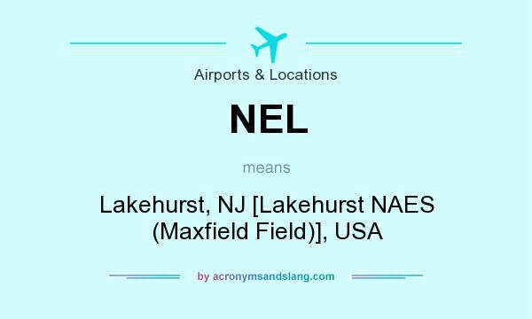 What does NEL mean? It stands for Lakehurst, NJ [Lakehurst NAES (Maxfield Field)], USA