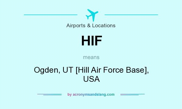What does HIF mean? It stands for Ogden, UT [Hill Air Force Base], USA