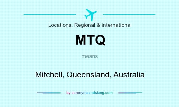 What does MTQ mean? It stands for Mitchell, Queensland, Australia