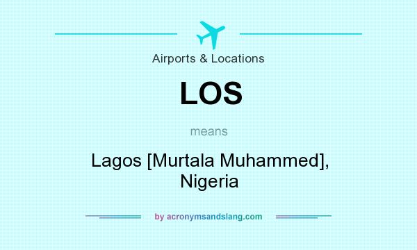 What does LOS mean? It stands for Lagos [Murtala Muhammed], Nigeria