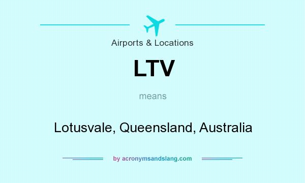 What does LTV mean? It stands for Lotusvale, Queensland, Australia