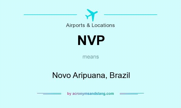 What does NVP mean? It stands for Novo Aripuana, Brazil