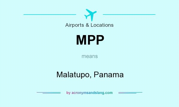 What does MPP mean? It stands for Malatupo, Panama