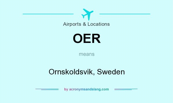 What does OER mean? It stands for Ornskoldsvik, Sweden