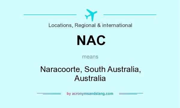 What does NAC mean? It stands for Naracoorte, South Australia, Australia