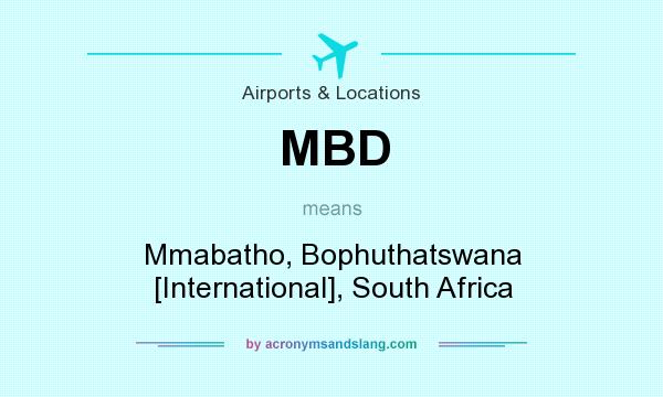 What does MBD mean? It stands for Mmabatho, Bophuthatswana [International], South Africa