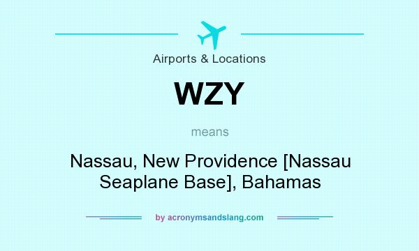 What does WZY mean? It stands for Nassau, New Providence [Nassau Seaplane Base], Bahamas