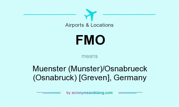 What does FMO mean? It stands for Muenster (Munster)/Osnabrueck (Osnabruck) [Greven], Germany