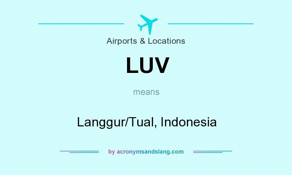 What does LUV mean? It stands for Langgur/Tual, Indonesia