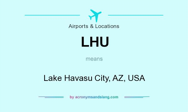 What does LHU mean? It stands for Lake Havasu City, AZ, USA