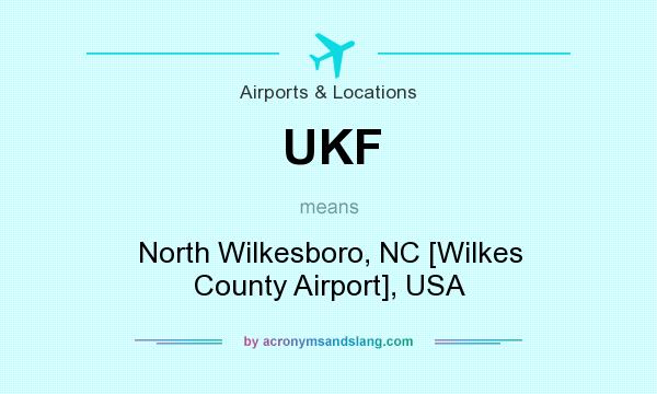 What does UKF mean? It stands for North Wilkesboro, NC [Wilkes County Airport], USA