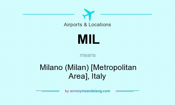 What does MIL mean? It stands for Milano (Milan) [Metropolitan Area], Italy