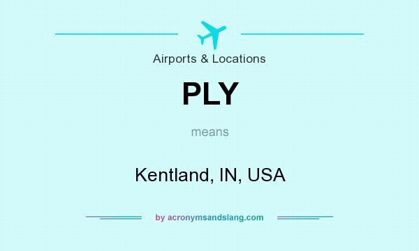 What does PLY mean? It stands for Kentland, IN, USA