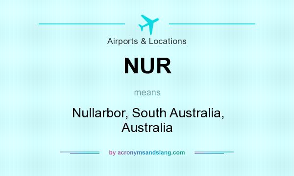 What does NUR mean? It stands for Nullarbor, South Australia, Australia