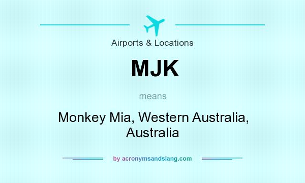 What does MJK mean? It stands for Monkey Mia, Western Australia, Australia