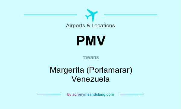 What does PMV mean? It stands for Margerita (Porlamarar) Venezuela