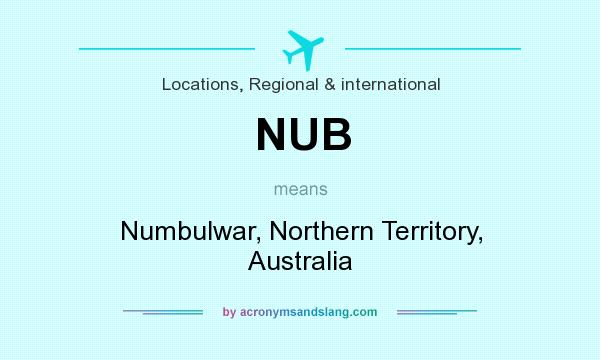 What does NUB mean? It stands for Numbulwar, Northern Territory, Australia