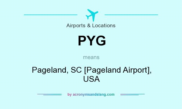 What does PYG mean? It stands for Pageland, SC [Pageland Airport], USA