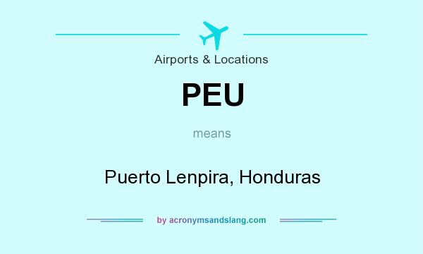 What does PEU mean? It stands for Puerto Lenpira, Honduras