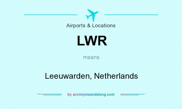 What does LWR mean? It stands for Leeuwarden, Netherlands