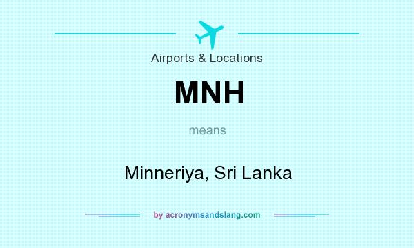 What does MNH mean? It stands for Minneriya, Sri Lanka