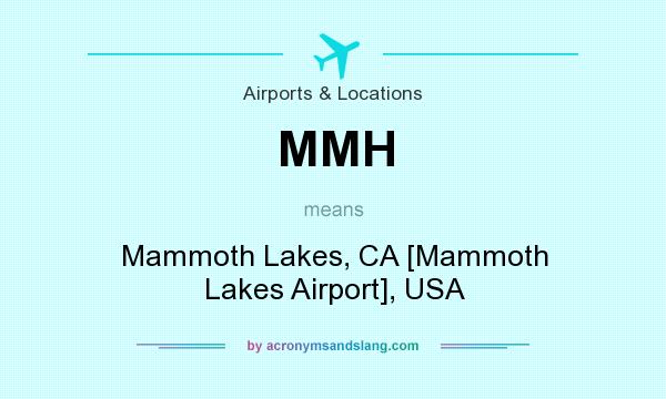 What does MMH mean? It stands for Mammoth Lakes, CA [Mammoth Lakes Airport], USA