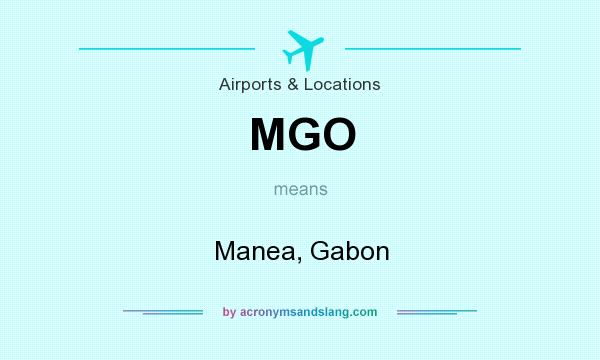What does MGO mean? It stands for Manea, Gabon