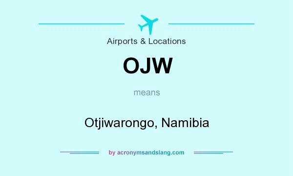 What does OJW mean? It stands for Otjiwarongo, Namibia