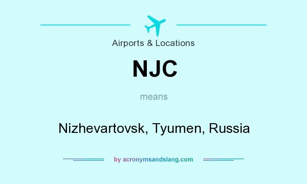 What does NJC mean? It stands for Nizhevartovsk, Tyumen, Russia