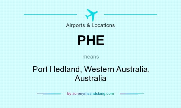 What does PHE mean? It stands for Port Hedland, Western Australia, Australia