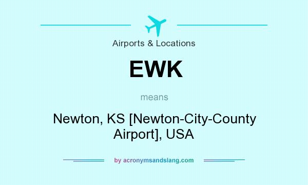 What does EWK mean? It stands for Newton, KS [Newton-City-County Airport], USA