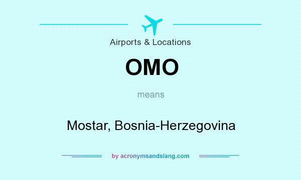 What does OMO mean? It stands for Mostar, Bosnia-Herzegovina