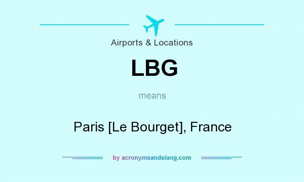 What does LBG mean? It stands for Paris [Le Bourget], France