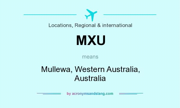 What does MXU mean? It stands for Mullewa, Western Australia, Australia