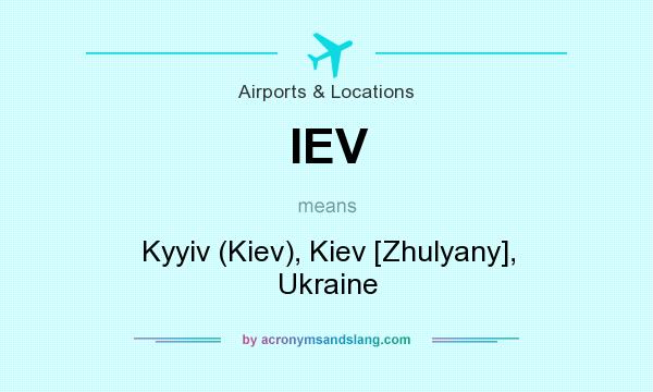 What does IEV mean? It stands for Kyyiv (Kiev), Kiev [Zhulyany], Ukraine