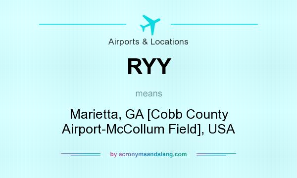What does RYY mean? It stands for Marietta, GA [Cobb County Airport-McCollum Field], USA