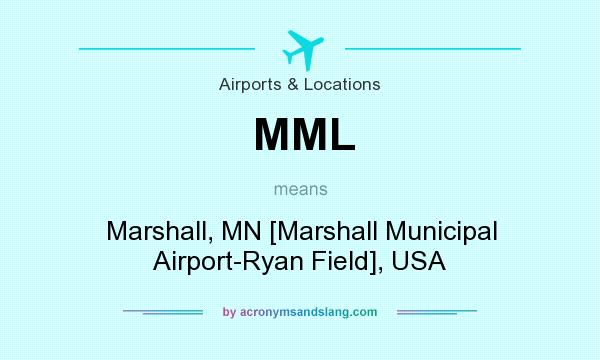 What does MML mean? It stands for Marshall, MN [Marshall Municipal Airport-Ryan Field], USA
