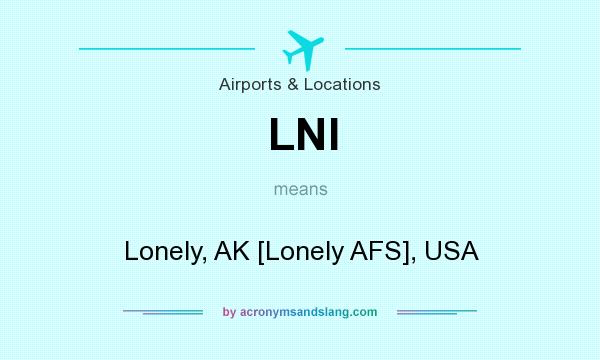 What does LNI mean? It stands for Lonely, AK [Lonely AFS], USA