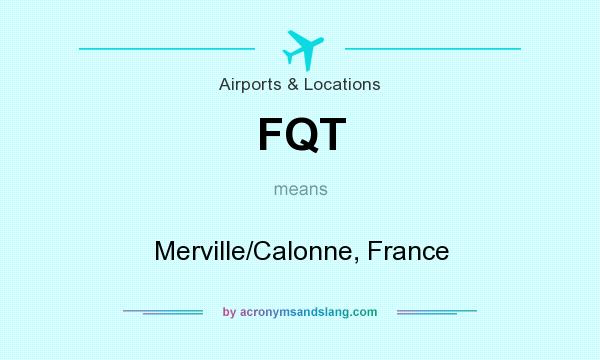 What does FQT mean? It stands for Merville/Calonne, France