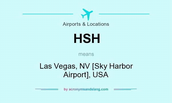 What does HSH mean? It stands for Las Vegas, NV [Sky Harbor Airport], USA