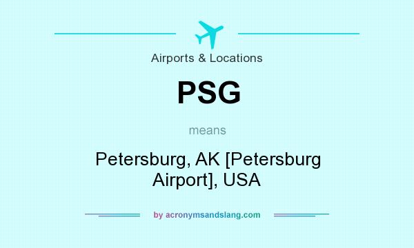 What does PSG mean? It stands for Petersburg, AK [Petersburg Airport], USA