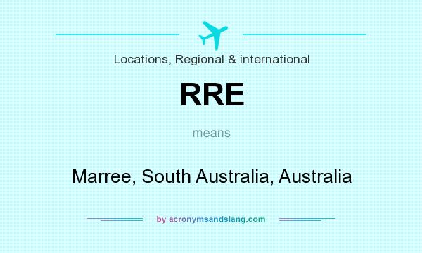 What does RRE mean? It stands for Marree, South Australia, Australia