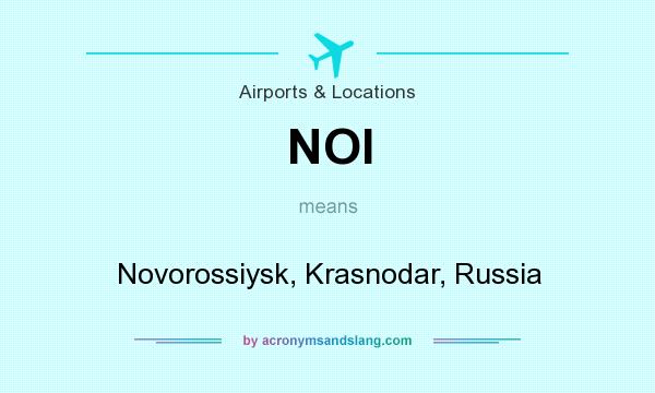 What does NOI mean? It stands for Novorossiysk, Krasnodar, Russia