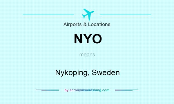 What does NYO mean? It stands for Nykoping, Sweden