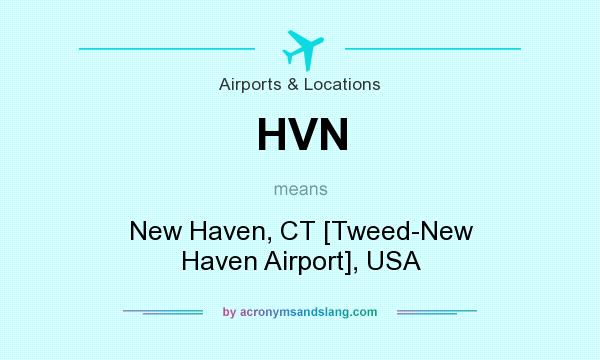 What does HVN mean? It stands for New Haven, CT [Tweed-New Haven Airport], USA