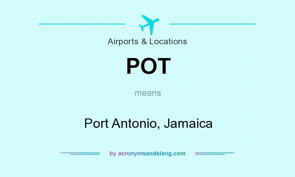 What does POT mean? It stands for Port Antonio, Jamaica