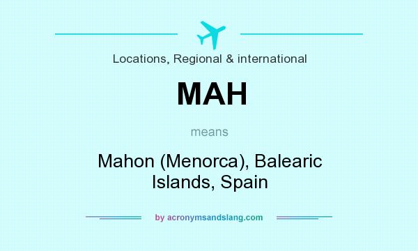 What does MAH mean? It stands for Mahon (Menorca), Balearic Islands, Spain