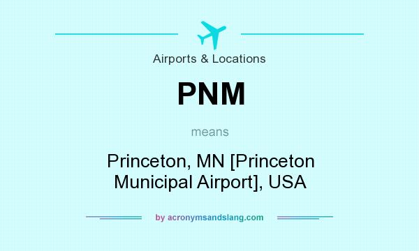 What does PNM mean? It stands for Princeton, MN [Princeton Municipal Airport], USA